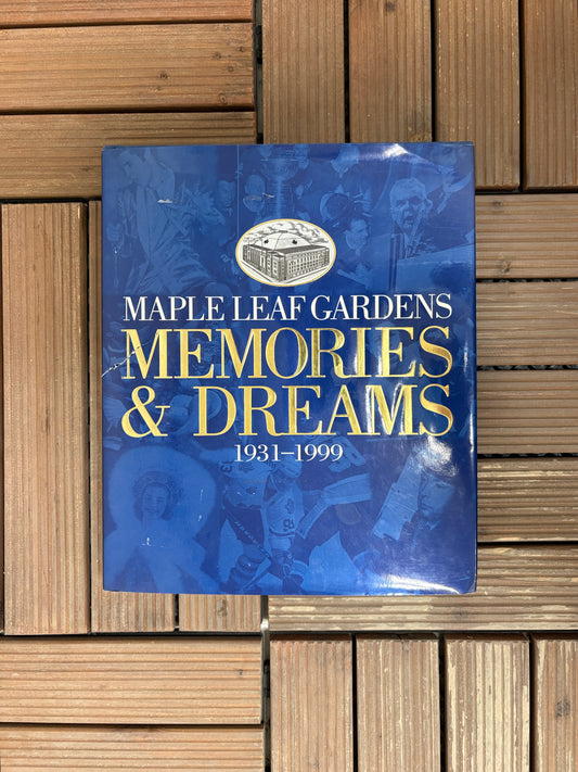Toronto Maple Leafs: Maple Leaf Gardens Memories & Dreams 1931-1999 Coffee Table Book